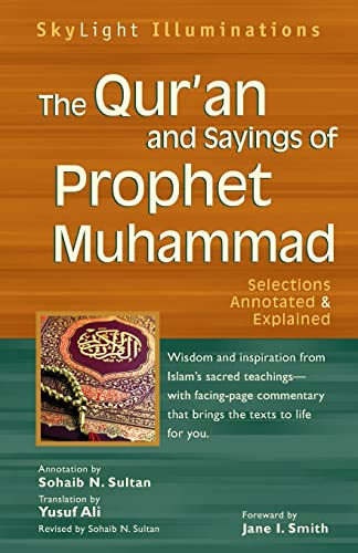 Qur'an and Sayings of Prophet Muhammad: Selections Annotated & Explained (SkyLight Illuminations)